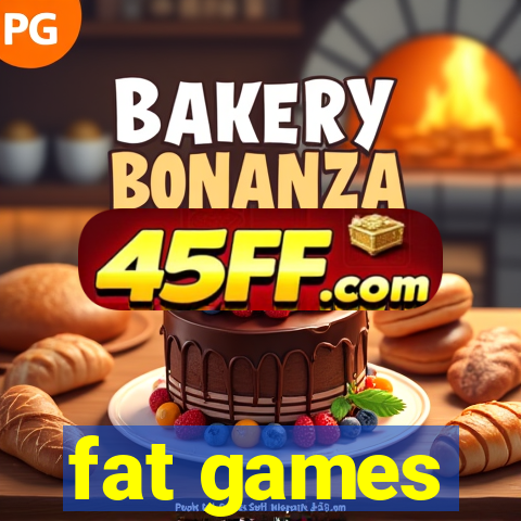 fat games